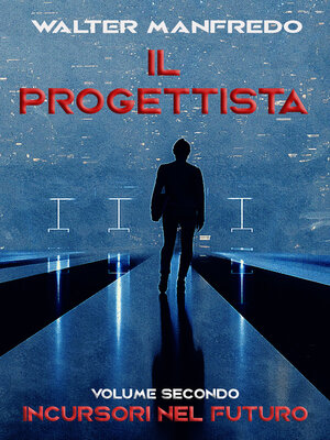 cover image of Il progettista. Incursori nel futuro